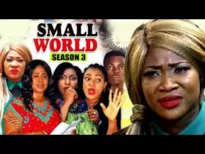 Video: Small World Season 3  - 2018 Latest Nigerian Nollywood Movie Full HD